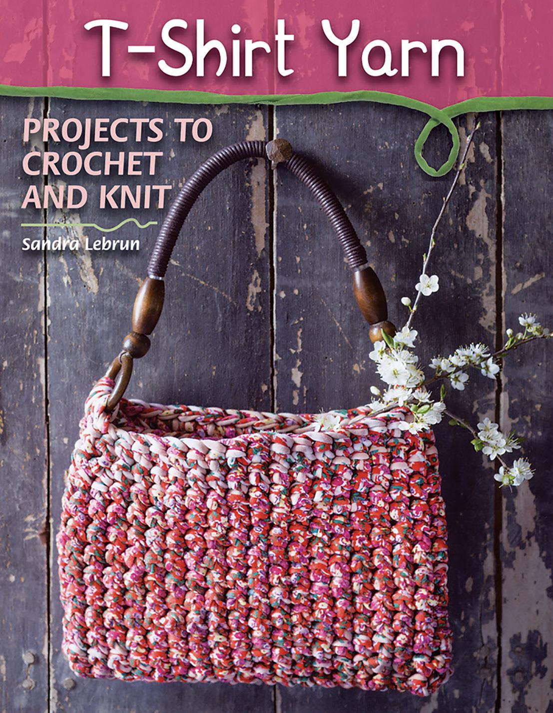 T-Shirt Yarn Projects to Crochet Knit Pattern Book by Sandra