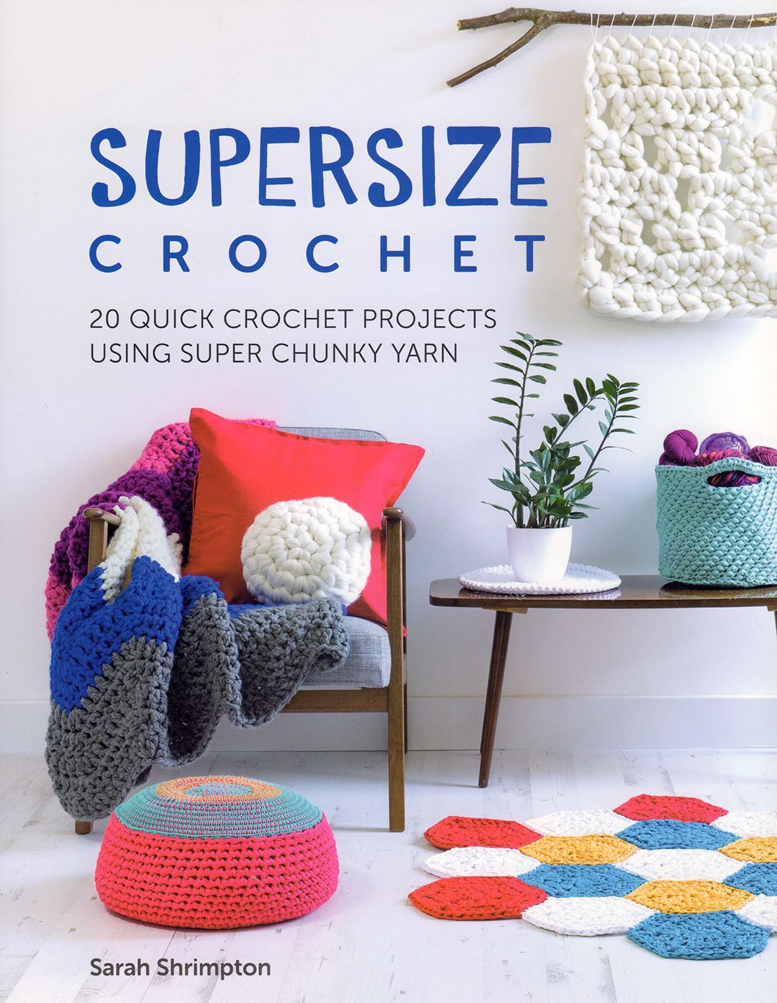 Supersize Crochet - Pattern Book by Sarah Shrimpton