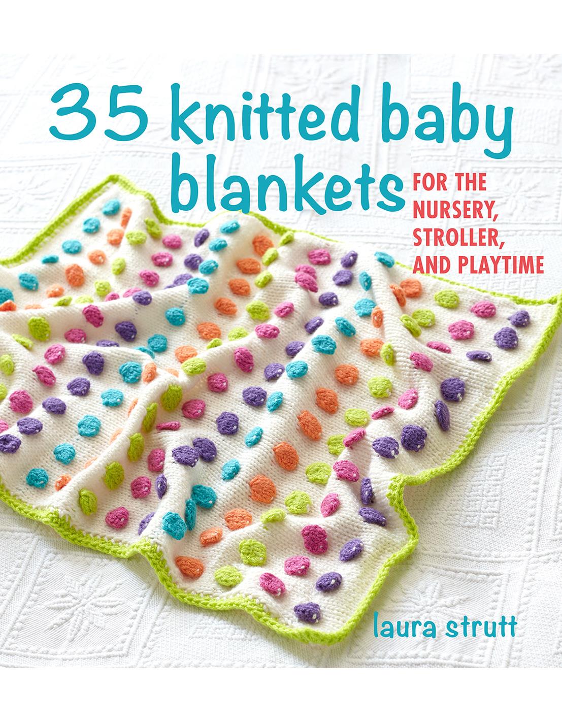 35 Knitted Baby Blankets - Pattern Book by Laura Strutt